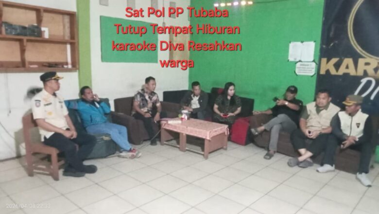Warga Resah Suara Bising Sat Pol PPTubaba Tutup tempat Hiburan Karaoke Diva